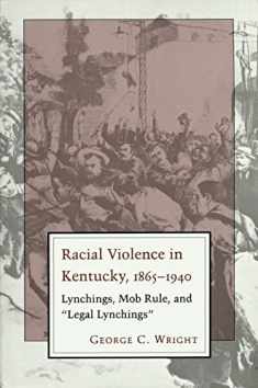 Racial Violence In Kentucky: Lynchings, Mob Rule, and "Legal Lynchings"