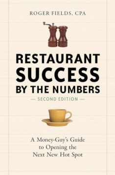 Restaurant Success by the Numbers, Second Edition: A Money-Guy's Guide to Opening the Next New Hot Spot