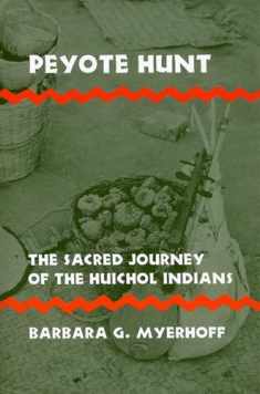 Peyote Hunt: The Sacred Journey of the Huichol Indians (Symbol, Myth and Ritual)