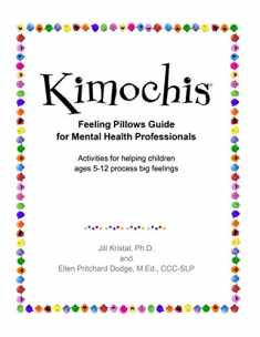 Kimochis Feeling Pillows Guide for Mental Health Professionals: Activities for helping children ages 5-12 process big feelings (Kimochis Activity Guides)