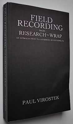 Field Recording: from Research to Wrap: An Introduction to Gathering Sound Effects