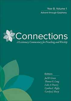 Connections: Year B, Volume 1: Advent through Epiphany (Connections: A Lectionary Commentary for Preaching and Worship)