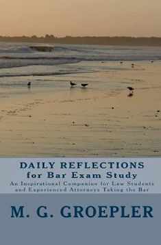 Daily Reflections For Bar Exam Study: An Inspirational Companion For Law Students And Experienced Attorneys Taking The Bar