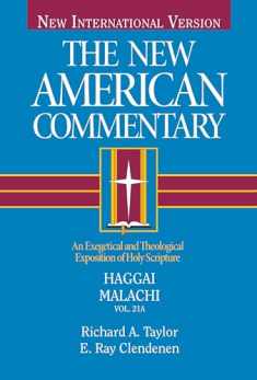 Haggai, Malachi: An Exegetical and Theological Exposition of Holy Scripture (Volume 21) (The New American Commentary)