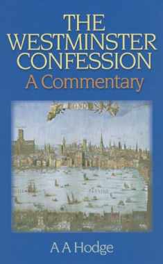 The Westminster Confession: A Commentary