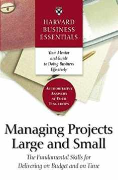 Managing Projects Large and Small: The Fundamental Skills to Deliver on budget and on Time