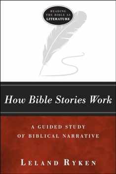 How Bible Stories Work: A Guided Study of Biblical Narrative (Reading the Bible as Literature)