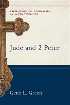 Jude and 2 Peter: (A Paragraph-by-Paragraph Exegetical Evangelical Bible Commentary - BECNT) (Baker Exegetical Commentary on the New Testament)