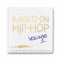 Raised on Hip-Hop Volume 1 - A hip-hop inspired alphabet book
