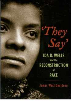 "They Say": Ida B. Wells and the Reconstruction of Race (New Narratives in American History)
