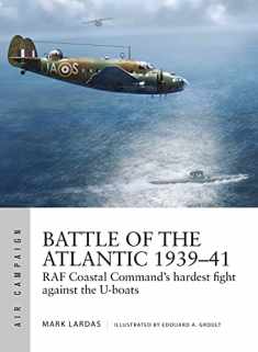 Battle of the Atlantic 1939–41: RAF Coastal Command's hardest fight against the U-boats (Air Campaign)