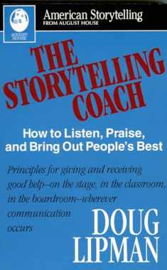 The Storytelling Coach: How to Listen, Praise, and Bring Out People's Best (American Storytelling)