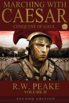 Marching With Caesar-Conquest of Gaul: Second Edition