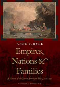 Empires, Nations, and Families: A History of the North American West, 1800-1860 (History of the American West)