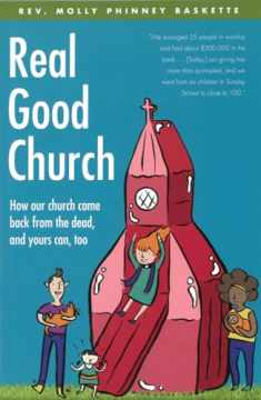 Real Good Church: How Our Church Came Back from the Dead, and Yours Can, Too