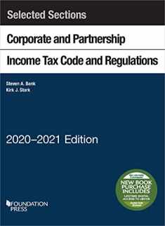 Selected Sections Corporate and Partnership Income Tax Code and Regulations, 2020-2021 (Selected Statutes)