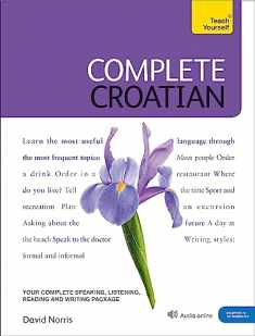 Complete Croatian Beginner to Intermediate Course: Learn to read, write, speak and understand a new language (Teach Yourself)