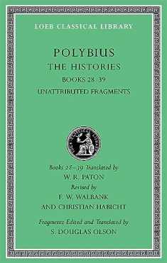 The Histories, Volume VI: Books 28–39. Unattributed Fragments (Loeb Classical Library)
