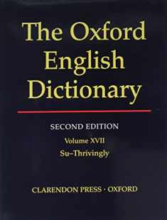 The Oxford English Dictionary: Volume 17 - Su - Thrivingly