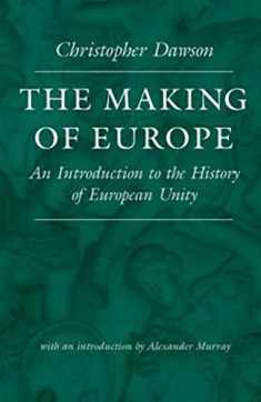 The Making of Europe: An Introduction to the History of European Unity (Works of Christopher Dawson)