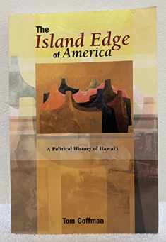 The Island Edge of America: A Political History of Hawai'i