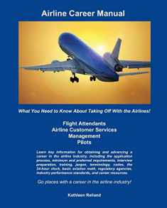 Airline Career Manual: What You Need to Know About Taking Off With the Airlines!