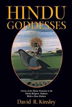 Hindu Goddesses: Visions of the Divine Feminine in the Hindu Religious Tradition (Volume 12) (Hermeneutics: Studies in the History of Religions)
