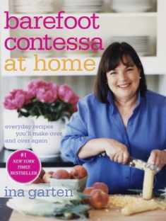 Barefoot Contessa at Home: Everyday Recipes You'll Make Over and Over Again: A Cookbook