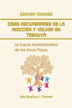 Como recuperarse de la adicción y volver en teshuva: La fuerza transformativa de los Doce Pasos (Spanish Edition)