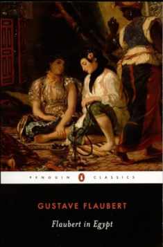 Flaubert in Egypt: A Sensibility on Tour (Penguin Classics)