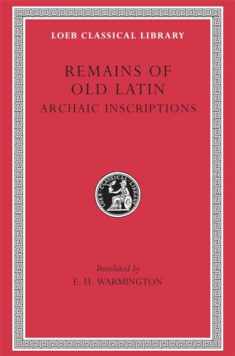Remains of Old Latin, Volume IV, Archaic Inscriptions (Loeb Classical Library No. 359)
