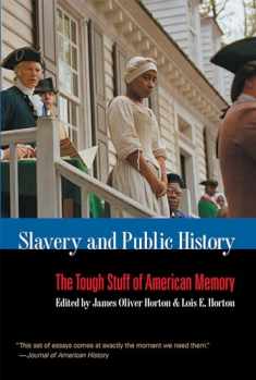 Slavery and Public History: The Tough Stuff of American Memory