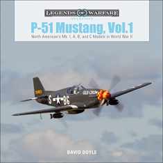 P-51 Mustang, Vol. 1: North American's Mk. I, A, B, and C Models in World War II (Legends of Warfare: Aviation)