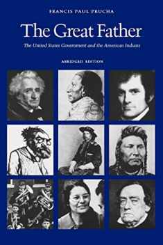 The Great Father: The United States Government and the American Indians (Abridged Edition)