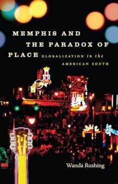 Memphis and the Paradox of Place: Globalization in the American South (New Directions in Southern Studies)
