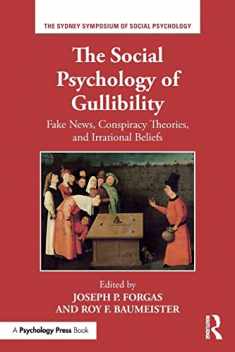 The Social Psychology of Gullibility: Conspiracy Theories, Fake News and Irrational Beliefs (Sydney Symposium of Social Psychology)