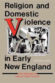 Religion and Domestic Violence in Early New England: The Memoirs of Abigail Abbot Bailey (Religion in North America)