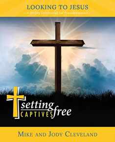 Setting Captives Free: Looking to Jesus