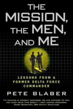 The Mission, the Men, and Me: Lessons from a Former Delta Force Commander