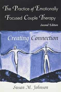 The Practice of Emotionally Focused Couple Therapy: Creating Connection (Basic Principles into Practice Series)