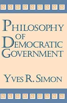 Philosophy of Democratic Government (Charles R. Walgreen Foundation Lectures)