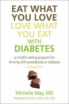 Eat What You Love, Love What You Eat with Diabetes: A Mindful Eating Program for Thriving with Prediabetes or Diabetes