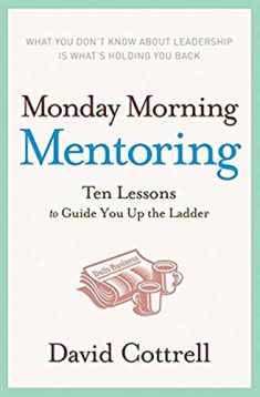 Monday Morning Mentoring: Ten Lessons to Guide You Up the Ladder