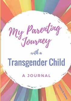 My Parenting Journey with a Transgender Child: A Journal