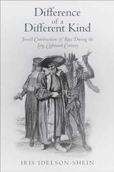 Difference of a Different Kind: Jewish Constructions of Race During the Long Eighteenth Century (Jewish Culture and Contexts)