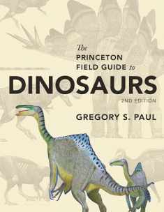 The Princeton Field Guide to Dinosaurs: Second Edition (Princeton Field Guides, 69)