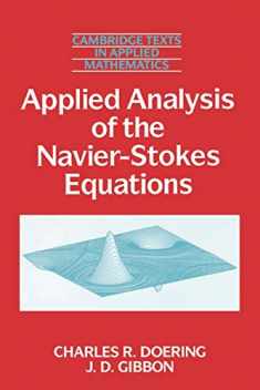 Applied Analysis of the Navier-Stokes Equations (Cambridge Texts in Applied Mathematics, Series Number 12)