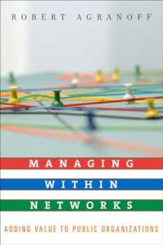 Managing within Networks: Adding Value to Public Organizations (Public Management and Change)