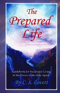 The Prepared Life: Guidebook for Successful Living in the Power of the Holy Spirit!