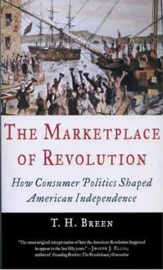 The Marketplace of Revolution: How Consumer Politics Shaped American Independence